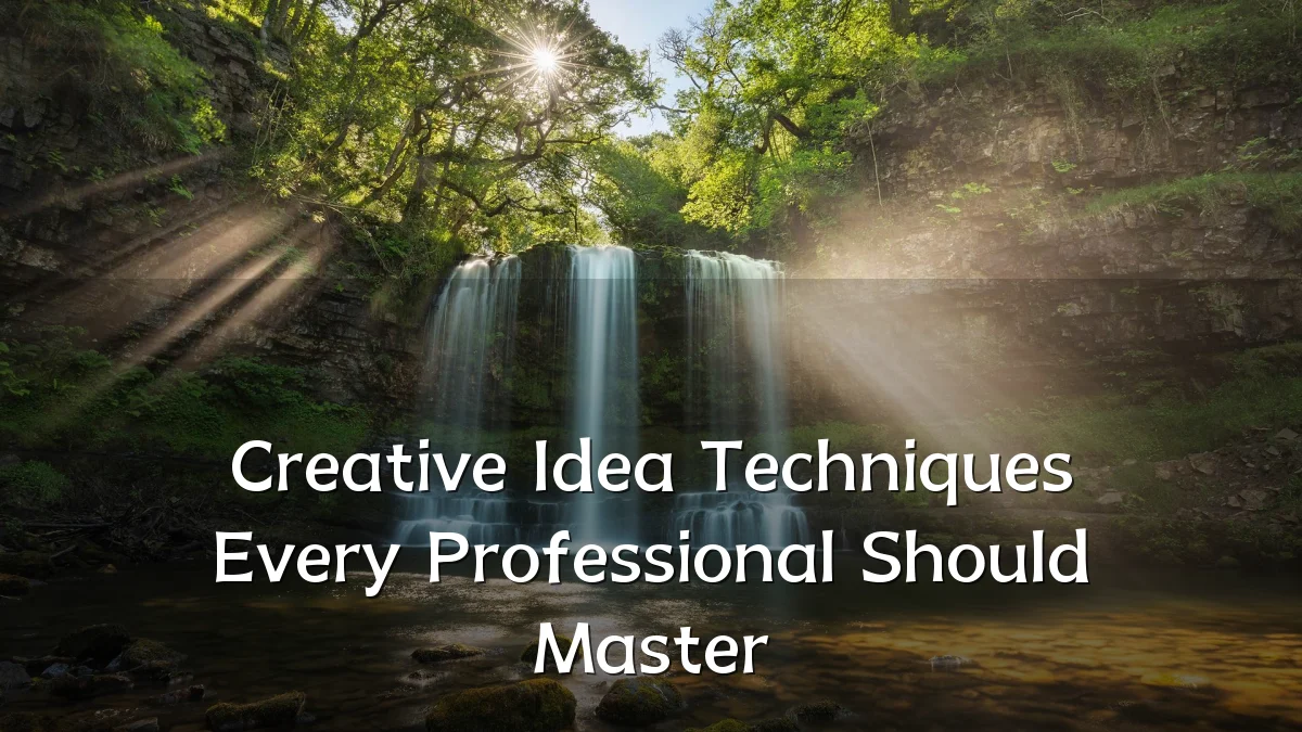 Creative Idea Techniques Every Professional Should Master