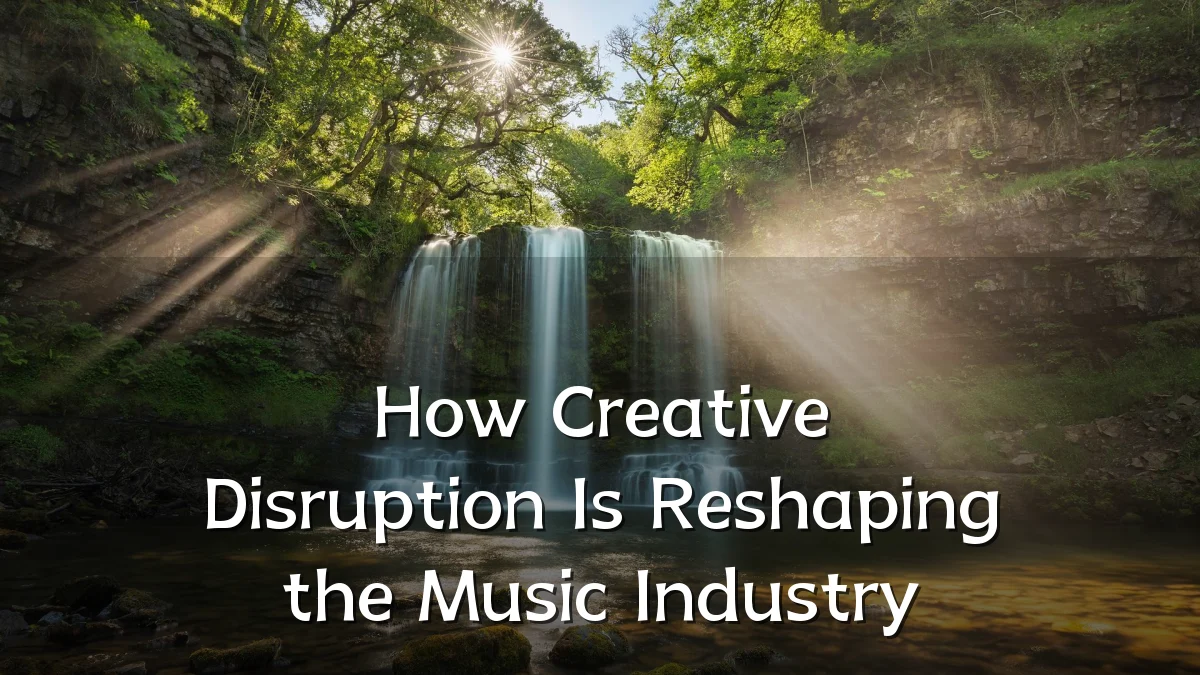 How Creative Disruption Is Reshaping the Music Industry