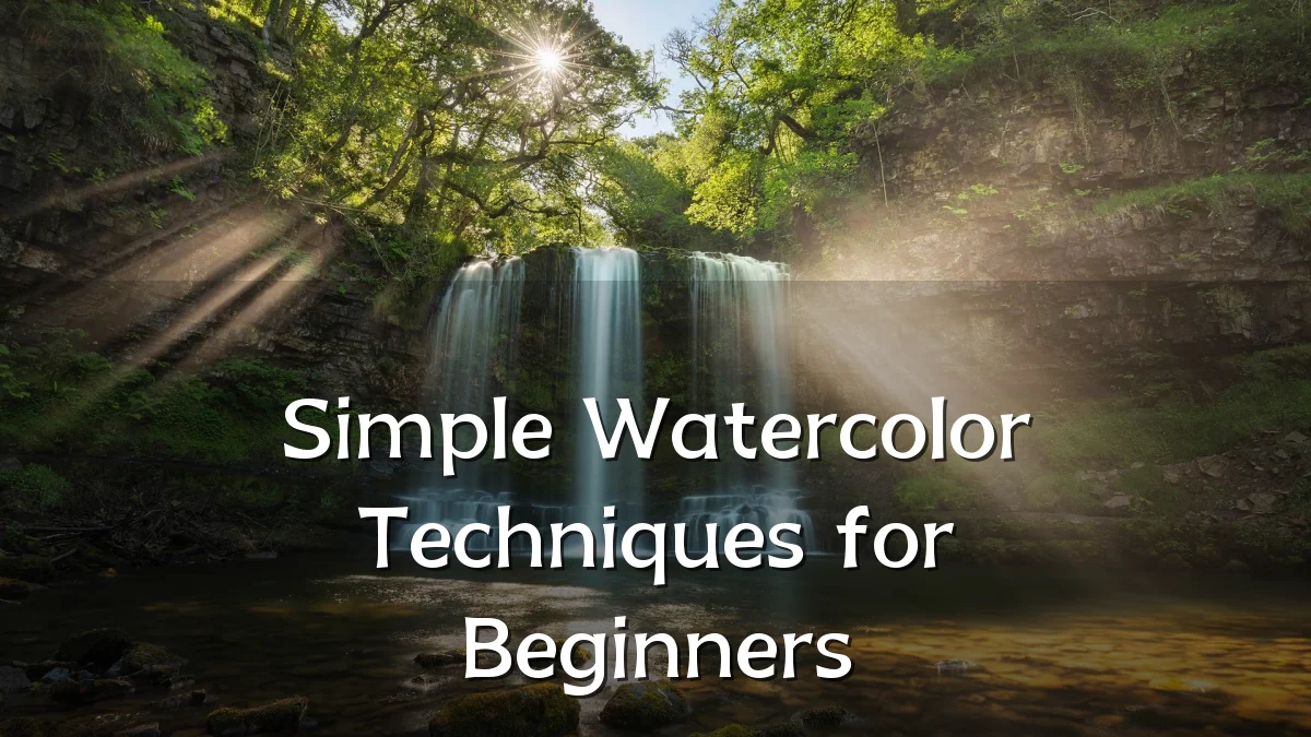 Simple Watercolor Techniques for Beginners