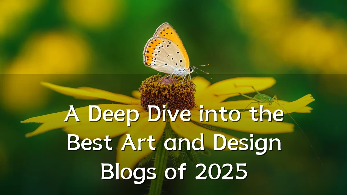 A Deep Dive into the Best Art and Design Blogs of 2025