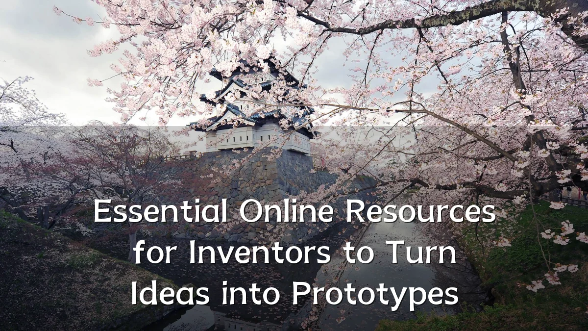 Essential Online Resources for Inventors to Turn Ideas into Prototypes