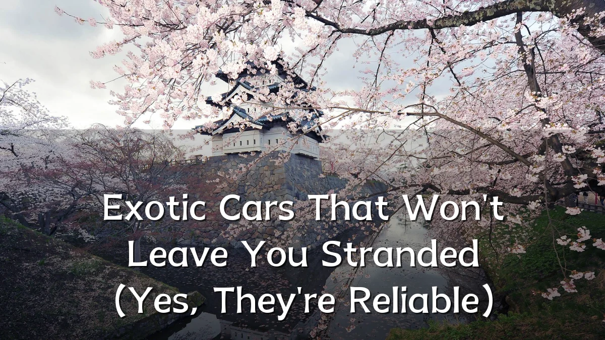 Exotic Cars That Won't Leave You Stranded (Yes, They're Reliable)