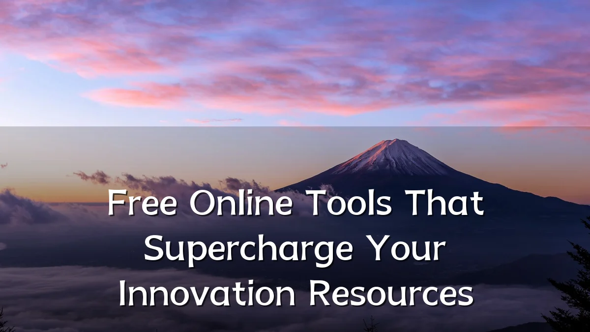 Free Online Tools That Supercharge Your Innovation Resources