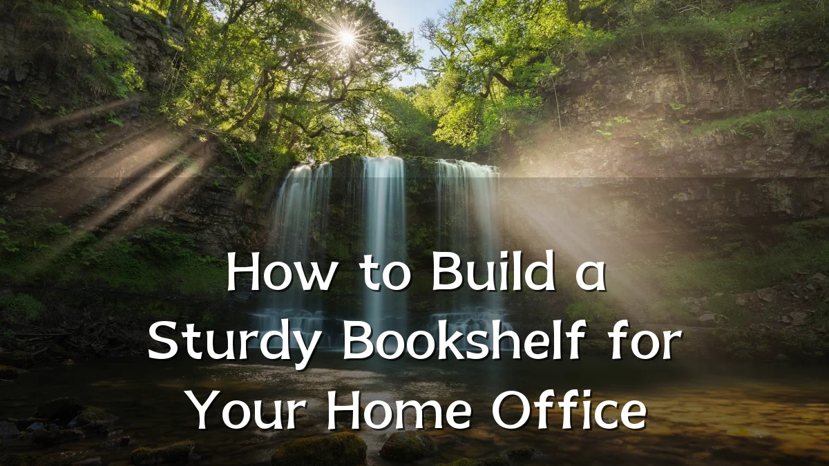How to Build a Sturdy Bookshelf for Your Home Office
