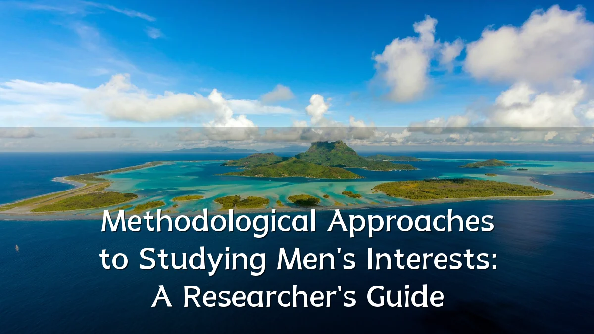 Methodological Approaches to Studying Men's Interests: A Researcher's Guide