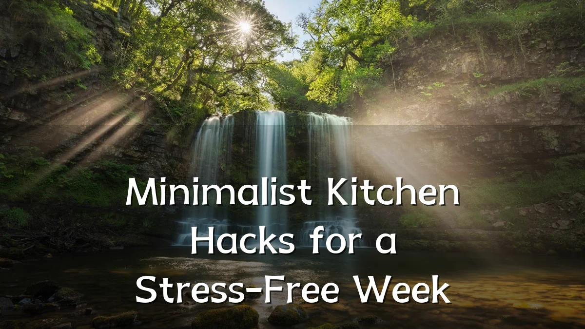 Minimalist Kitchen Hacks for a Stress-Free Week