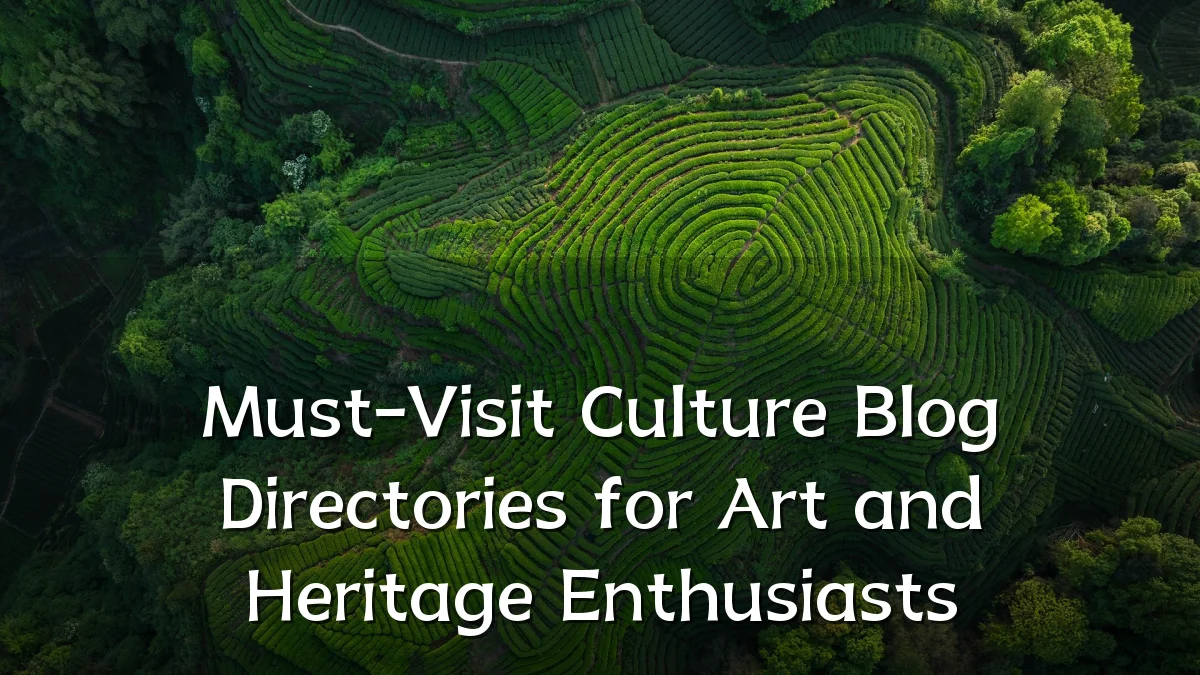Must-Visit Culture Blog Directories for Art and Heritage Enthusiasts