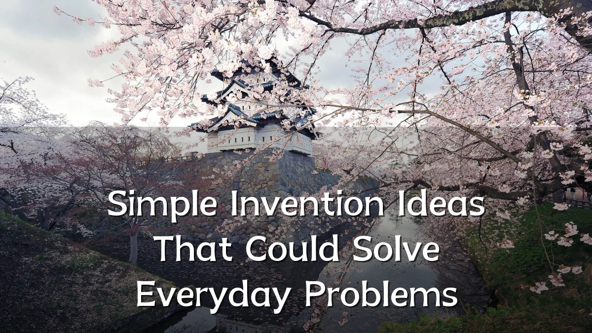 Simple Invention Ideas That Could Solve Everyday Problems