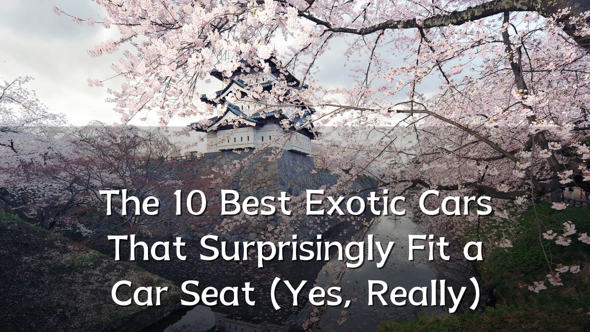 The 10 Best Exotic Cars That Surprisingly Fit a Car Seat (Yes, Really)