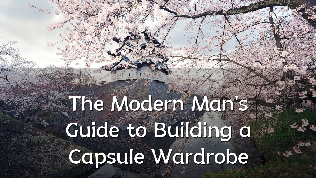 The Modern Man's Guide to Building a Capsule Wardrobe