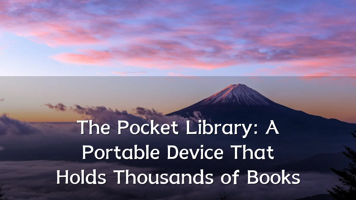 The Pocket Library: A Portable Device That Holds Thousands of Books