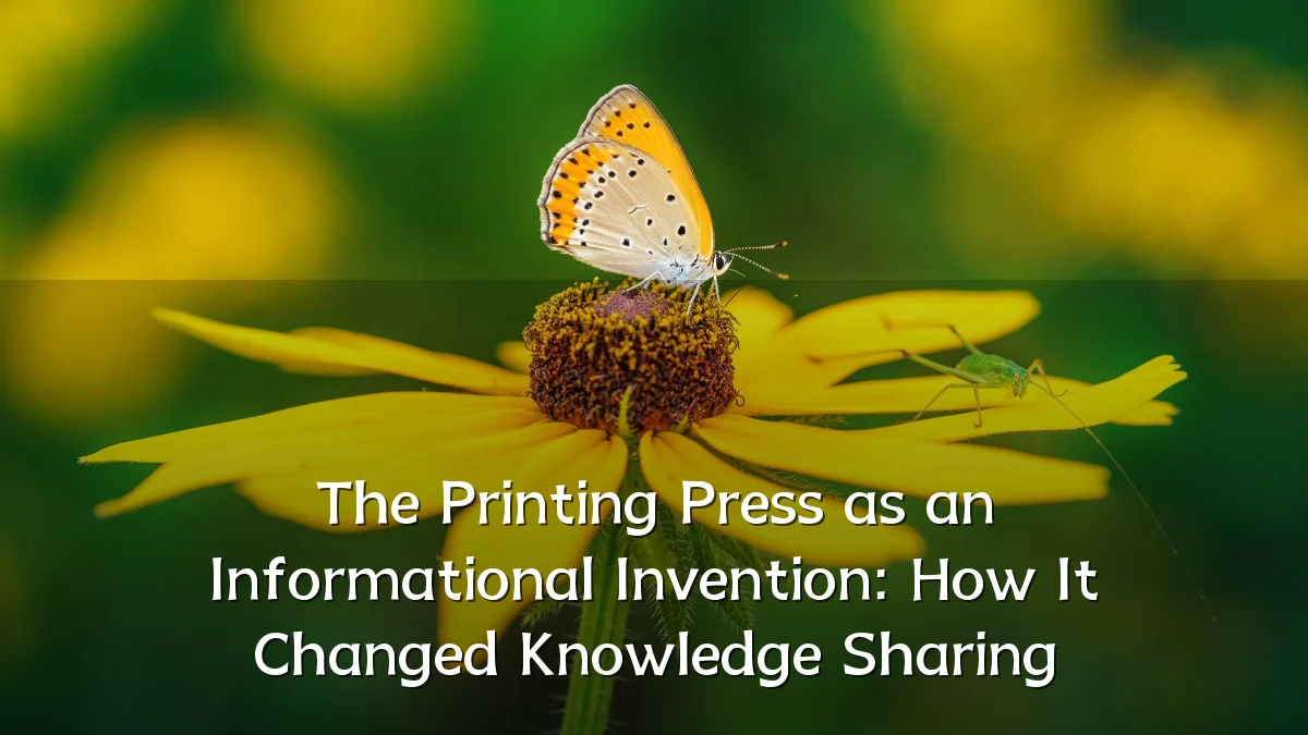 The Printing Press as an Informational Invention: How It Changed Knowledge Sharing