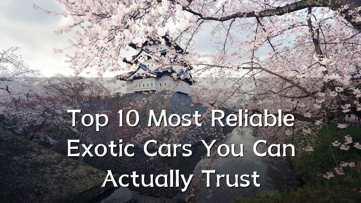 Top 10 Most Reliable Exotic Cars You Can Actually Trust