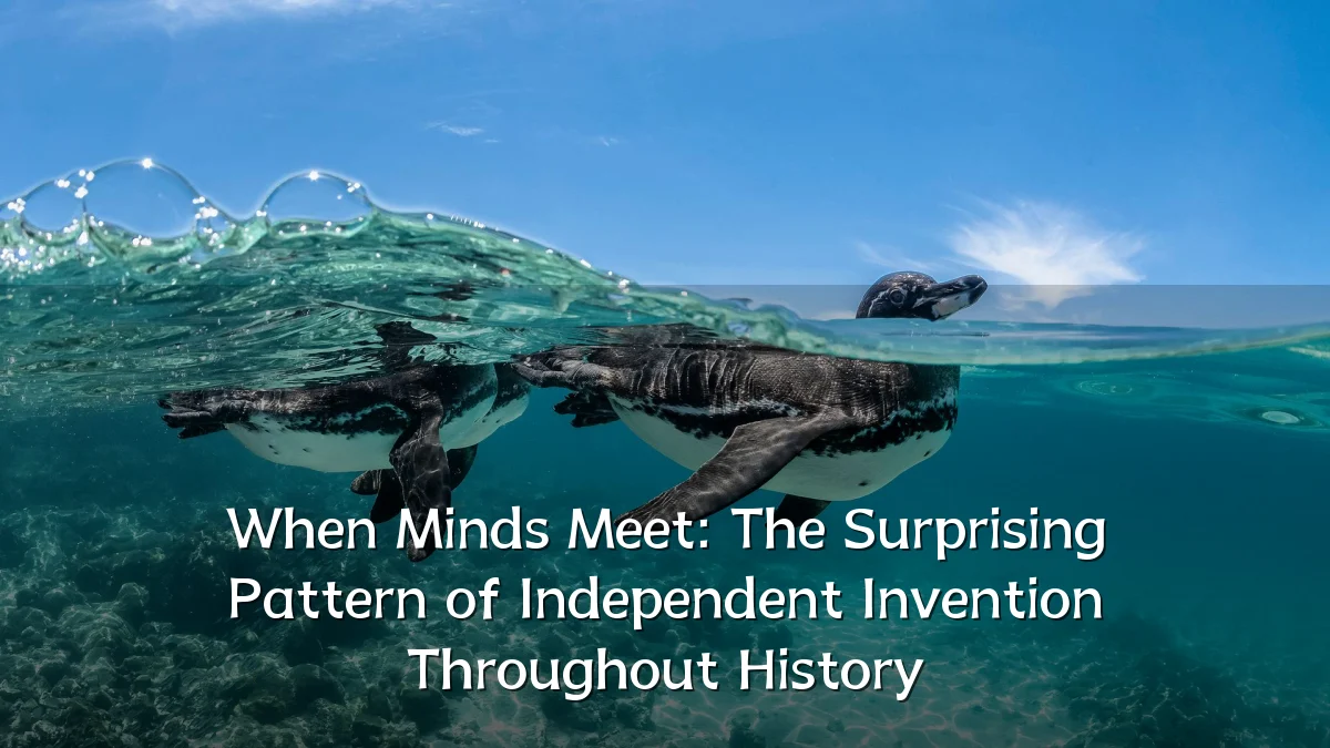 When Minds Meet: The Surprising Pattern of Independent Invention Throughout History