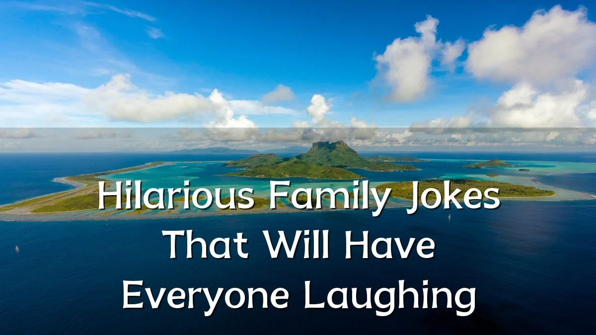 Hilarious Family Jokes That Will Have Everyone Laughing