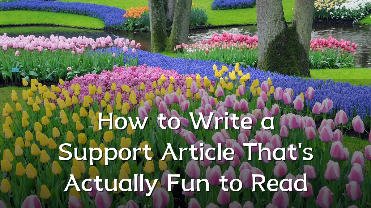 How to Write a Support Article That's Actually Fun to Read