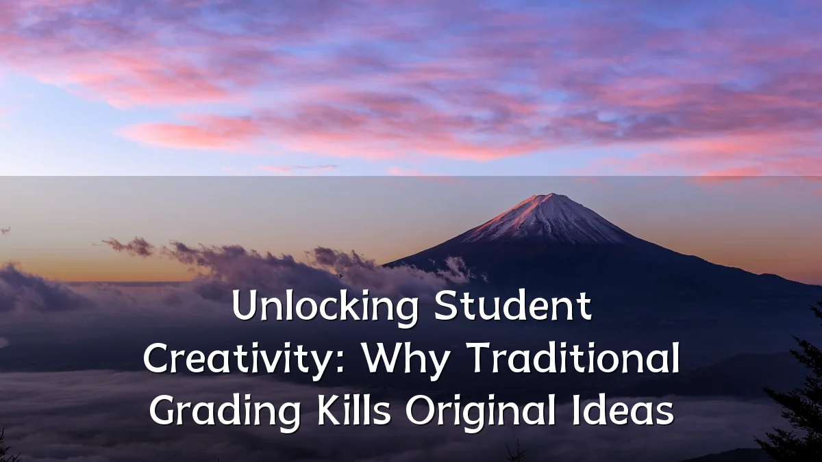 Unlocking Student Creativity: Why Traditional Grading Kills Original Ideas
